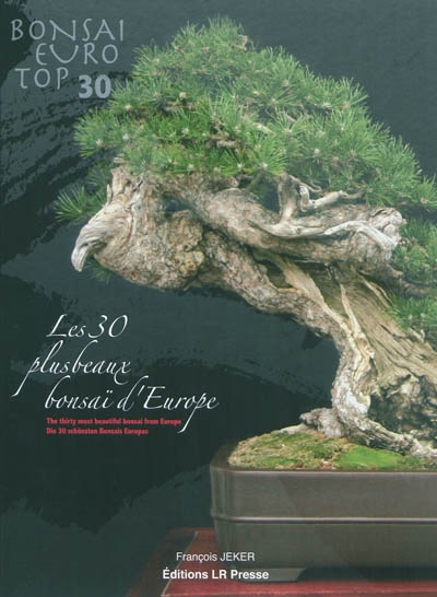 Les 30 plus beaux bonsaïs d'Europe. The thirty most beautiful bonsai from Europe. Die 30 schönsten Bonsais Europas