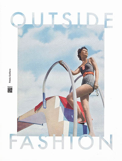 Outside fashion : la photographie de mode, du studio aux pays exotiques, 1900-1969. Outside fashion : fashion photography, from the studio to exotic lands, 1900-1969