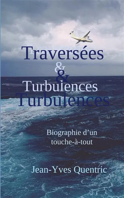 Traversées et turbulences : Biographie d'un touche-à-tout