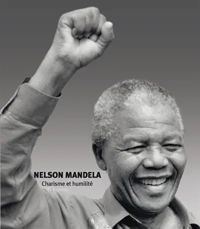 Nelson Mandela : charisme et humilité