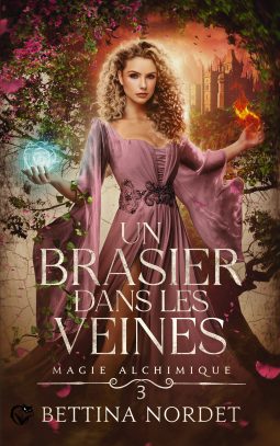 Magie alchimique, tome 3 : Un brasier dans les veines