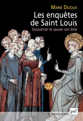 Les enquêtes de Saint Louis : gouverner et sauver son âme