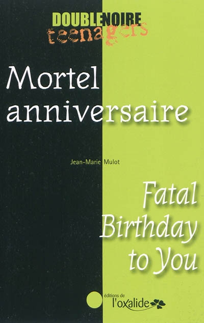 Mortel anniversaire. Fatal birthday to you