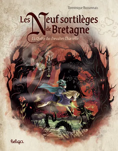 La quête du chevalier Charrette. Les neuf sortilèges de Bretagne