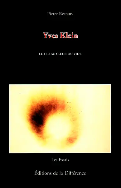 Yves Klein, le feu au coeur du vide