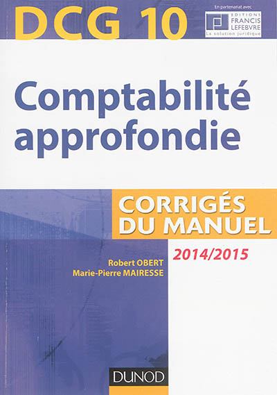 Comptabilité approfondie, DCG 10 : corrigés du manuel : 2014-2015