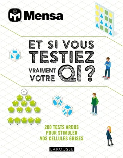 Et si vous testiez vraiment votre QI ? : 200 tests ardus pour stimuler vos cellules grises