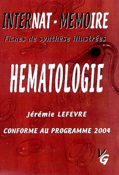 Hématologie : internat-mémoire, fiches de synthèse illustrées, conforme au programme 2004