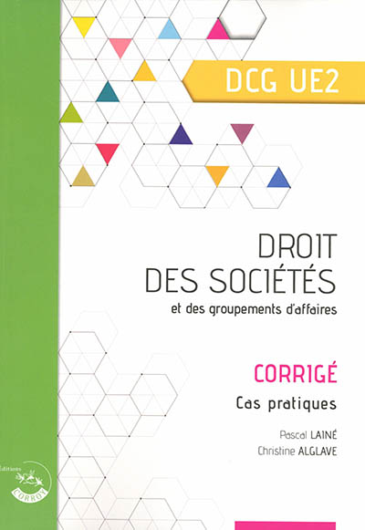Droit des sociétés et des groupements d'affaires, DCG UE2 : corrigé, cas pratiques