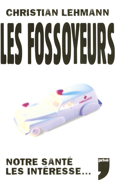 Les fossoyeurs : notre santé les intéresse...