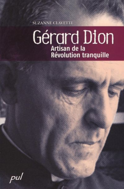 Gérard Dion : artisan de la Révolution tranquille