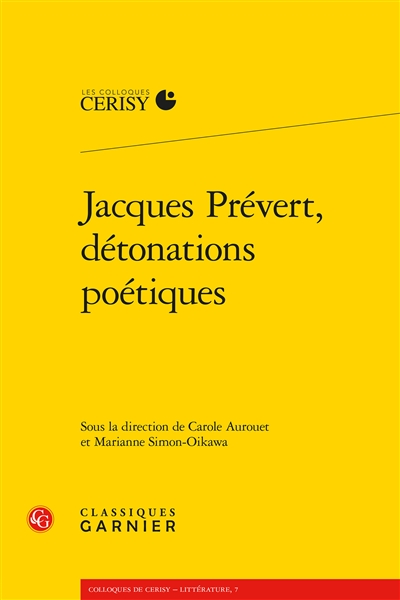 Jacques Prévert, détonations poétiques : actes du colloque de Cerisy-la-Salle, du 11 au 18 août 2017