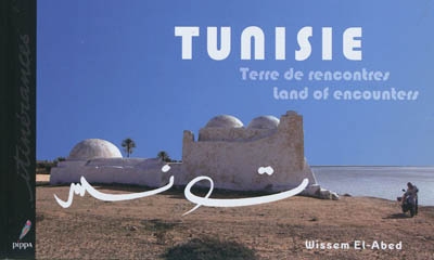 Tunisie : terre de rencontres. Tunisie : land of encounters
