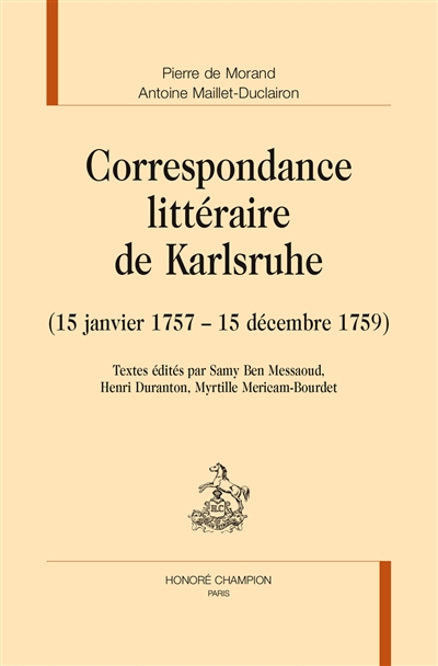 Correspondance littéraire de Karlsruhe. Vol. 1. 15 janvier 1757-15 décembre 1759