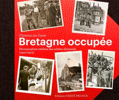Bretagne occupée : photographies inédites des soldats allemands, 1940-1944