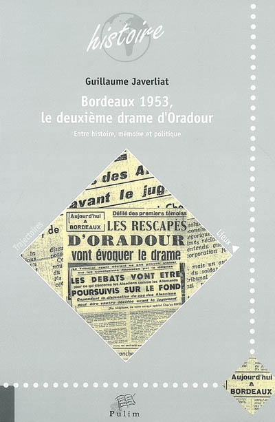 Bordeaux 1953, le deuxième drame d'Oradour : entre histoire, mémoire et politique