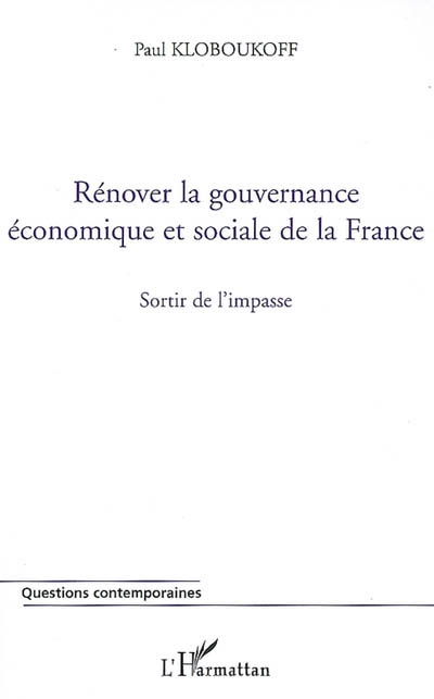 Rénover la gouvernance économique et sociale de la France : sortir de l'impasse