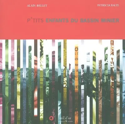 P'tits enfants du bassin minier : avec des textes et des poèmes d'enfants et d'adolescents de Rouvroy (Pas-de-Calais)