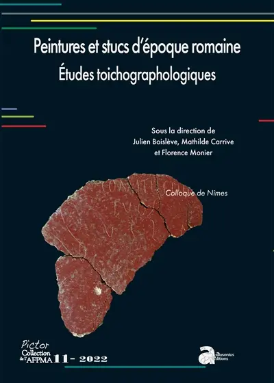Peintures et stucs d'époque romaine : études toichographologiques : actes du 32e Colloque de l'AFPMA, Nîmes, 22 et 23 novembre 2019