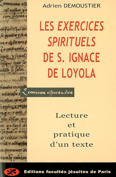 Les exercices spirituels de saint Ignace de Loyola : lecture et pratique d'un texte
