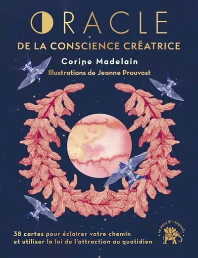 Oracle de la conscience créatrice : 38 cartes pour éclairer votre chemin et utiliser la loi de l'attraction au quotidien