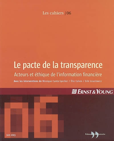 Cahiers Ernst & Young (Les), n° 6. Le pacte de la transparence : acteurs et éthique de l'information financière