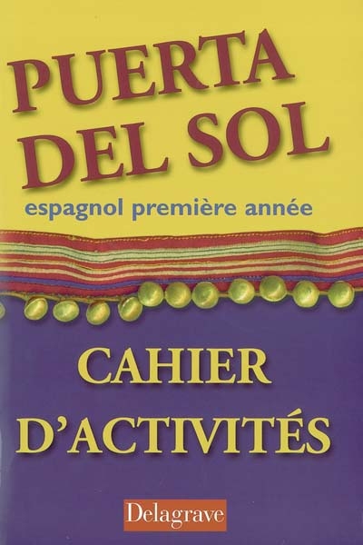 Puerta del Sol : espagnol première année : cahier d'activités