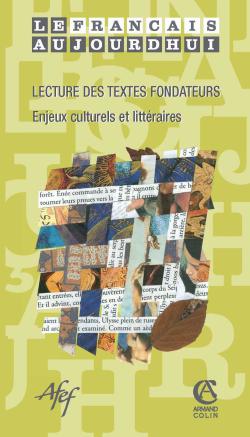 Français aujourd'hui (Le), n° 155. Lecture des textes fondateurs : enjeux culturels et littéraires