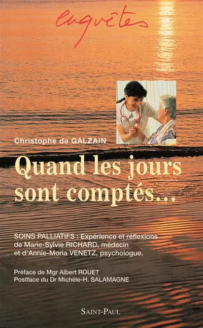 Quand les jours sont comptés... : soins palliatifs : expérience et réflexions de Marie-Sylvie Richard et d'Annie-Moria Venetz
