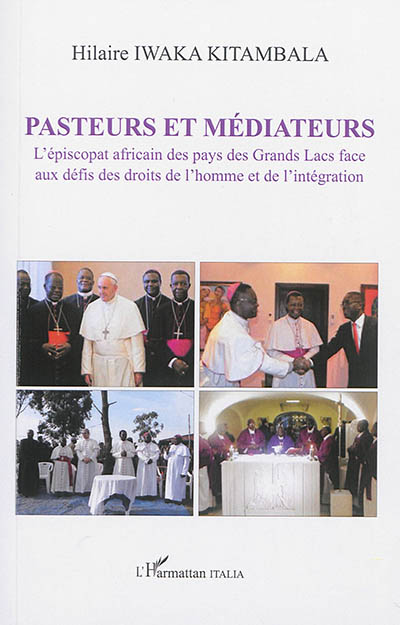Pasteurs et médiateurs : l'épiscopat africain des pays des Grands Lacs face aux défis des droits de l'homme et de l'intégration
