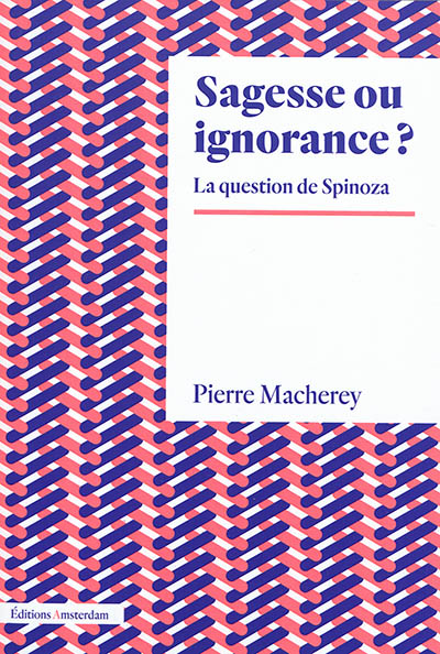 Sagesse ou ignorance ? : la question de Spinoza