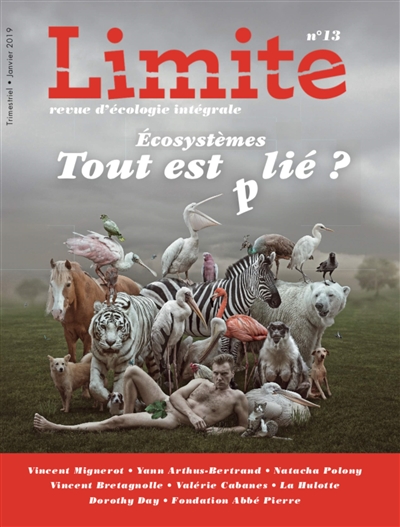 Limite : revue d'écologie intégrale pour le combat culturel, n° 13. Ecosystèmes : tout est plié ?