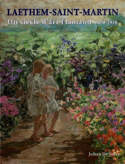 Laethem-Saint-Martin : un siècle d'art flamand, 1870-1970