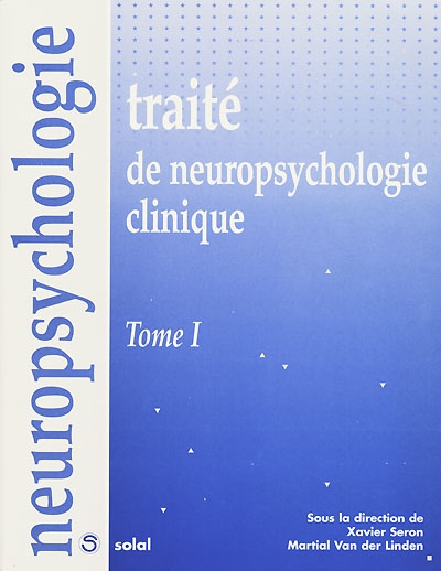 Traité de neuropsychologie clinique. Vol. 1