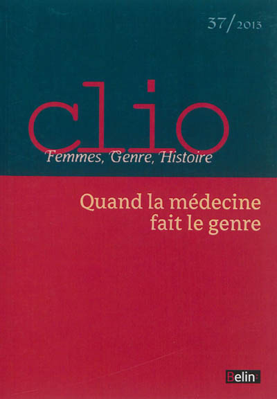Clio : femmes, genre, histoire, n° 37. Quand la médecine fait le genre