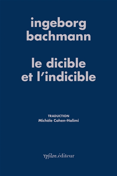 Le dicible et l'indicible : essais radiophoniques : Robert Musil, Ludwig Wittgenstein, Simone Weil, Marcel Proust