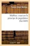 Malthus : essai sur le principe de population (Ed.1889)