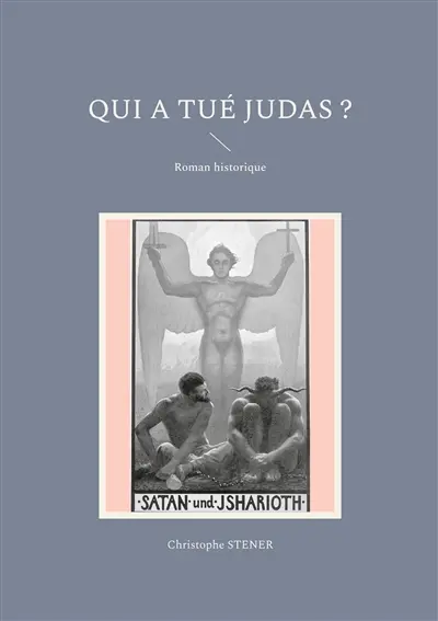 Qui a tué Judas ? : Roman historique