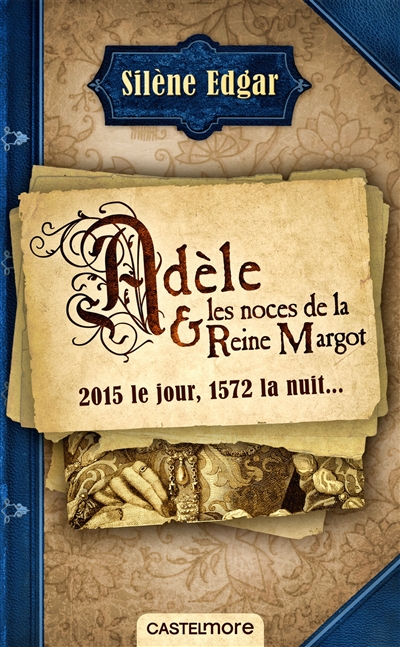 Adèle & les noces de la reine Margot : 2015 le jour, 1572 la nuit...