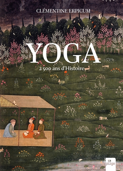 Yoga : 2.500 ans d'histoire