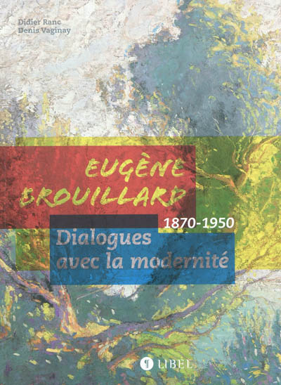 Eugène Brouillard : dialogues avec la modernité, 1870-1950