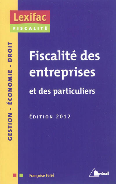 Fiscalité des entreprises et des particuliers : édition 2012