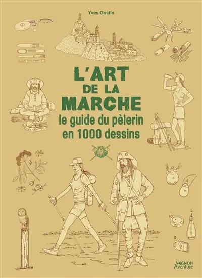 L'art de la marche : le guide du pèlerin en 1.000 dessins