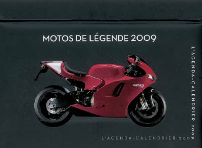 Motos de légende 2009 : l'agenda-calendrier