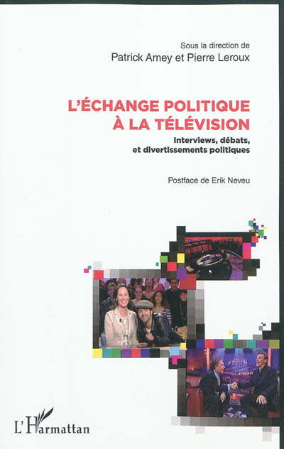 L'échange politique à la télévision : interviews, débats et divertissements politiques