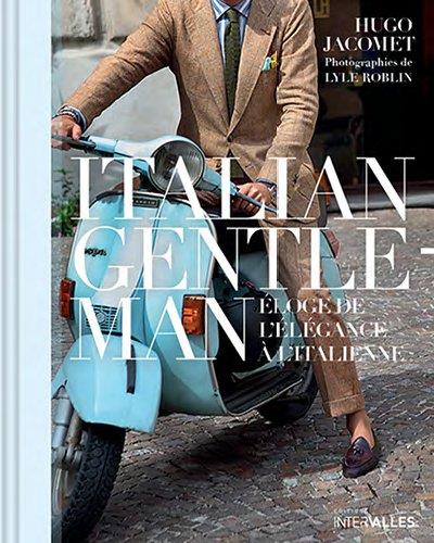 Italian gentleman : éloge de l'élégance à l'italienne