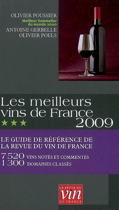 Les meilleurs vins de France 2009 : le guide de référence de la Revue du vin de France : 7.520 vins notés et commentés, 1.300 domaines classés