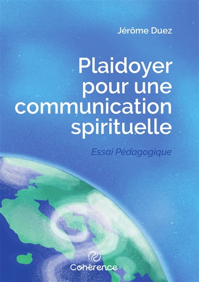 Plaidoyer pour une communication spirituelle