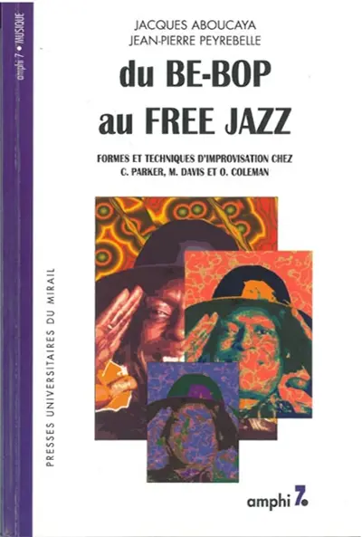 Du be-bop au free jazz : formes et techniques d'improvisation chez C. Parker, M. Davis et O. Coleman