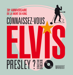 Connaissez-vous Elvis Presley ? : 30e anniversaire de la mort du King